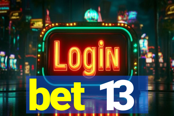 bet 13